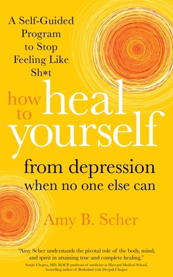 How to Heal Yourself from Depression When No On... 1683646207 Book Cover