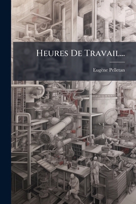 Heures De Travail... [French] 127101968X Book Cover