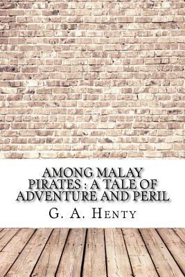 Among Malay Pirates: a Tale of Adventure and Peril 1974489620 Book Cover