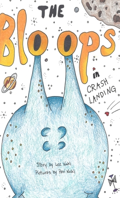 Lee Kuhl's "The Bloops": Crash Landing 1088112064 Book Cover