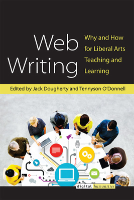 Web Writing: Why and How for Liberal Arts Teach... 0472052829 Book Cover