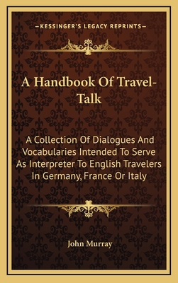 A Handbook of Travel-Talk: A Collection of Dial... 1163660795 Book Cover