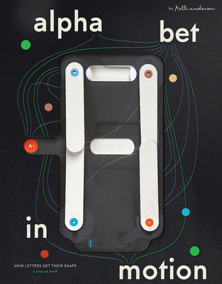 Alphabet in Motion: How Letters Get Their Shape 0997175915 Book Cover