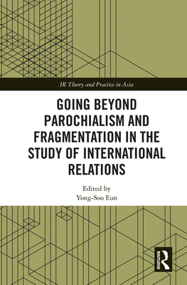 Going Beyond Parochialism and Fragmentation in ... 1138063002 Book Cover