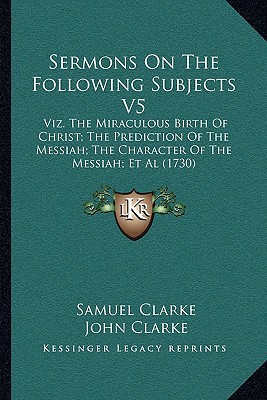 Sermons On The Following Subjects V5: Viz. The ... 1164940007 Book Cover