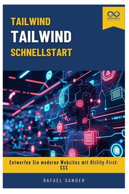 Tailwind CSS-Schnellstart: Entwerfen Sie modern... [German] B0FP4ZH3JJ Book Cover