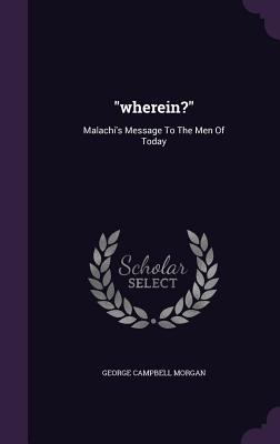 Wherein?: Malachi's Message to the Men of Today 1340610418 Book Cover