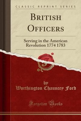 British Officers: Serving in the American Revol... 1333634110 Book Cover