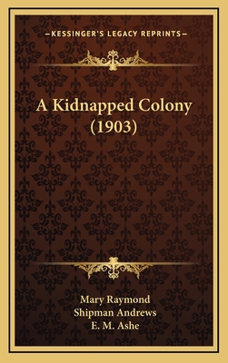 A Kidnapped Colony (1903) 1164717790 Book Cover