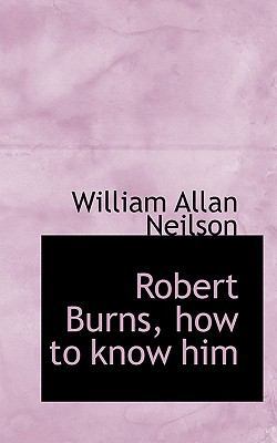 Robert Burns, How to Know Him 1115401033 Book Cover