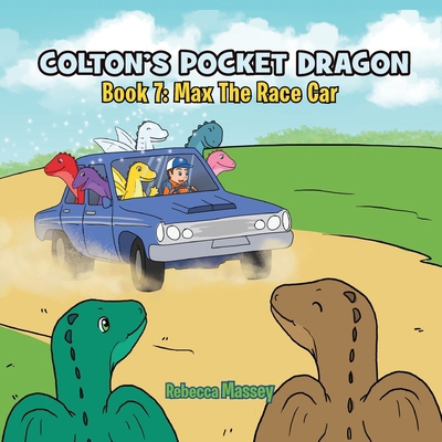 COLTON'S POCKET DRAGON Book 7: Max The Race Car 1956895523 Book Cover
