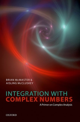 Integration with Complex Numbers: A Primer on C... 0192846434 Book Cover