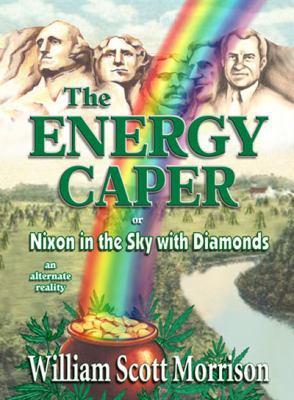 The Energy Caper, or Nixon in the Sky with Diam... 0929150252 Book Cover