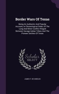 Border Wars Of Texas: Being An Authentic And Po... 1348277904 Book Cover