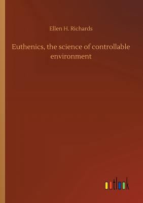 Euthenics, the science of controllable environment 3732681475 Book Cover