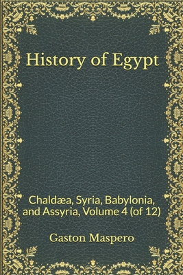 History of Egypt: Chald?a, Syria, Babylonia, an... B08MTN34L6 Book Cover