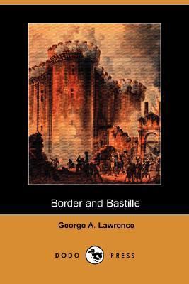 Border and Bastille (Dodo Press) 1406536040 Book Cover