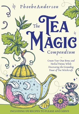 The Tea Magic Compendium 1802850716 Book Cover