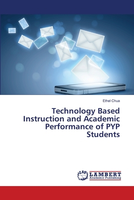 Technology Based Instruction and Academic Perfo... 6139814588 Book Cover