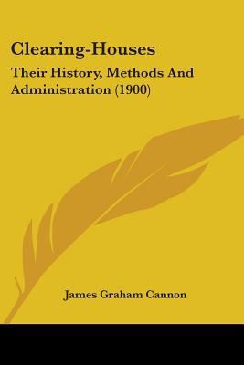 Clearing-Houses: Their History, Methods And Adm... 1436808200 Book Cover