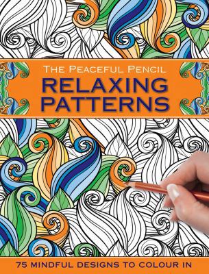 The Peaceful Pencil: Relaxing Patterns: 75 Mind... 0754832333 Book Cover