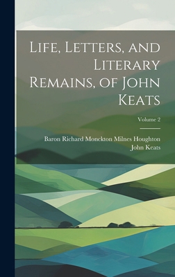 Life, Letters, and Literary Remains, of John Ke... 1020075945 Book Cover