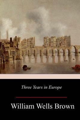 Three Years in Europe 1977765149 Book Cover