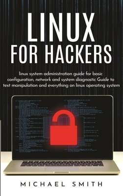 Linux for Hackers: linux system administration ... 1802261249 Book Cover