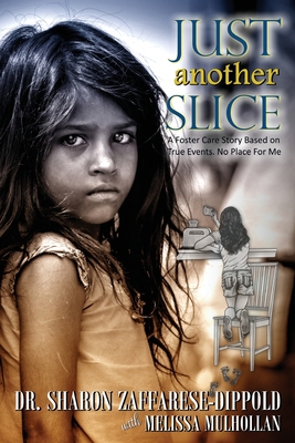 Just Another Slice-A Foster Care Story Based on... B0B5BNM465 Book Cover