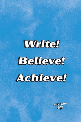 Write! Believe! Achieve! 1685980430 Book Cover