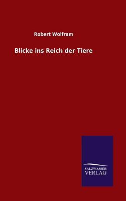 Blicke ins Reich der Tiere [German] 3846095524 Book Cover