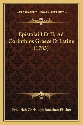 Epistolai I Et II, Ad Corinthios Graece Et Lati... [Latin] 1166044653 Book Cover