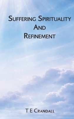 Suffering Spirituality And Refinement B0GS6TYY2B Book Cover