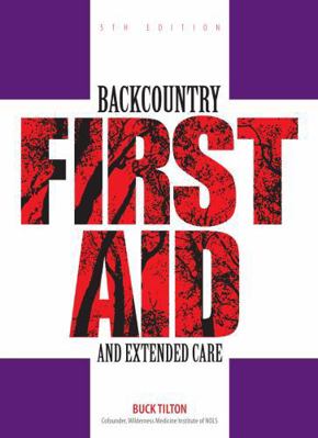 Backcountry First Aid and Extended Care 0762743573 Book Cover