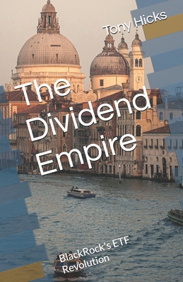 The Dividend Empire: BlackRock's ETF Revolution B0DXBTC7BD Book Cover