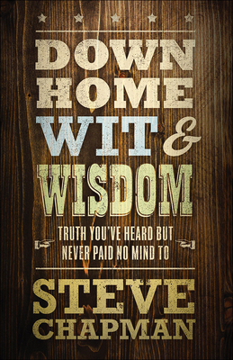 Down Home Wit and Wisdom: Truth You've Heard Bu... 0736963529 Book Cover