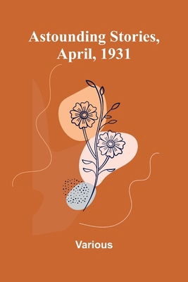 Astounding Stories, April, 1931 9367243367 Book Cover