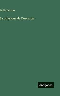 La physique de Descartes [French] 3388794421 Book Cover