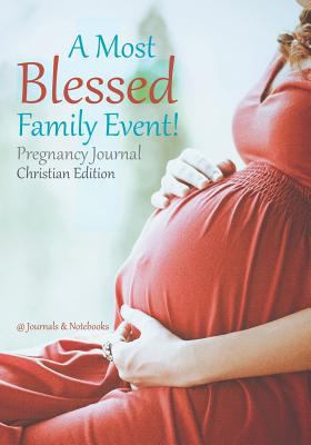 A Most Blessed Family Event! Pregnancy Journal ... 1683267176 Book Cover