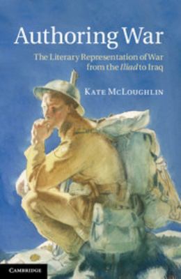 Authoring War: The Literary Representation of W... 0511782276 Book Cover