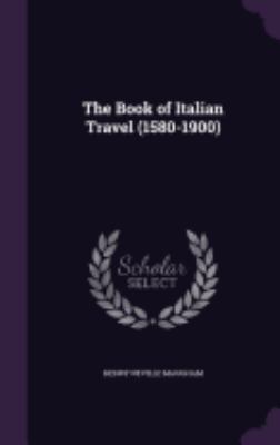 The Book of Italian Travel (1580-1900) 1358254559 Book Cover