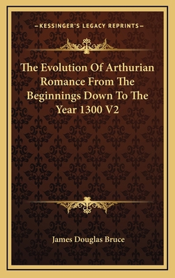 The Evolution of Arthurian Romance from the Beg... 1163402583 Book Cover