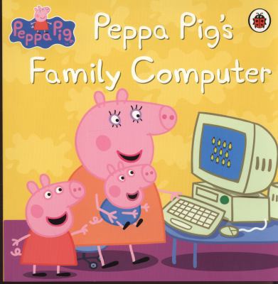 Peppa Pig's Family Computer. 1409312127 Book Cover