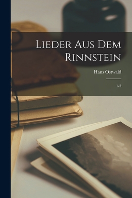 Lieder aus dem Rinnstein: 1-3 [German] 1019269545 Book Cover
