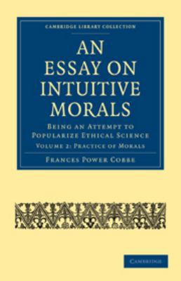 An Essay on Intuitive Morals: Volume 2, Practic... 0511751060 Book Cover