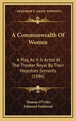 A Commonwealth of Women: A Play, as It Is Acted... 1164689916 Book Cover