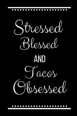 Stressed Blessed Tacos Obsessed: Funny Slogan-1... 1095222147 Book Cover