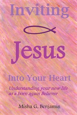 Inviting Jesus Into Your Heart 0988640309 Book Cover