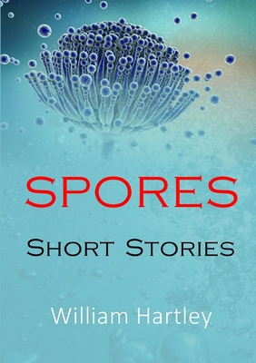 Spores: Short Stories 0244656592 Book Cover