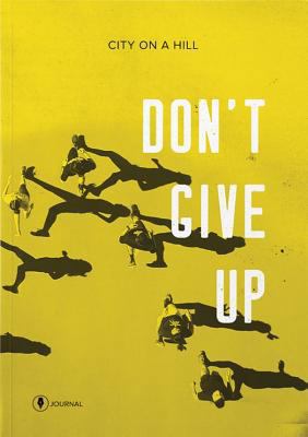 Don't Give Up (Journal) 1939622522 Book Cover